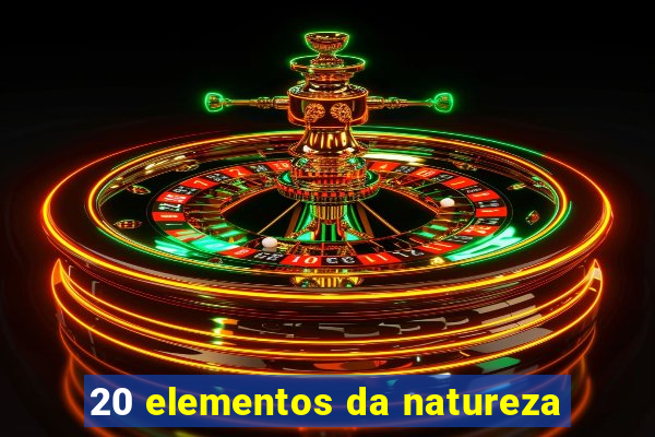 20 elementos da natureza